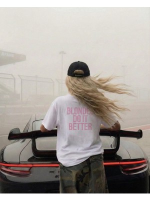 Blondes Do It Better Baskılı Unisex T-Shirt