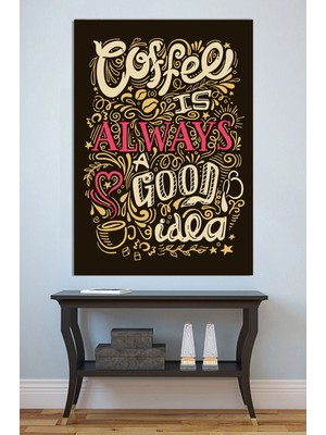 Mushen Studio Coffee Is Always A Good Idea Kanvas Tablo Kahve Temalı Tipografi Duvar Dekoru
