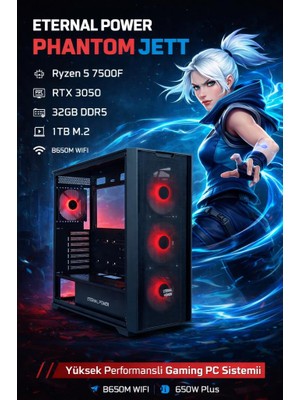 Eternal Power Phantom Jett Ryzen 5 7500F Rtx 3050 32GB Ddr5 1tb M.2 B650M Wıfı 650W Gaming Pc