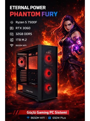 Eternal Power Phantom Fury Ryzen 5 7500F Rtx 3060 32GB Ddr5 1tb M.2 B650M Wıfı 650W Gaming Pc