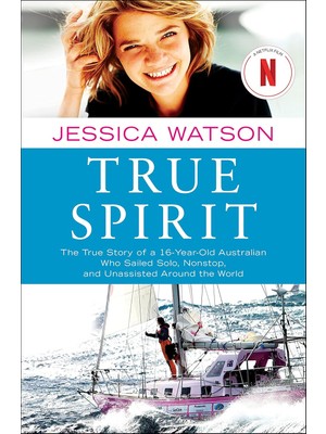 Pucutun True Spirit: The True Story Of A 16-Year-Old Australian Who Sailed Solo, Nonstop, And Unassisted Around The World