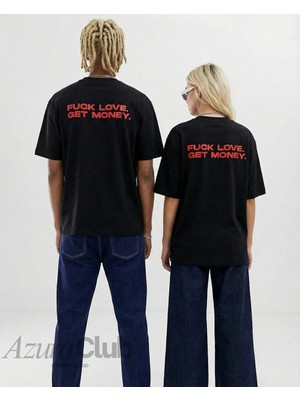 Azura Club F*ck Love Get Money Baskılı Unisex T-Shirt