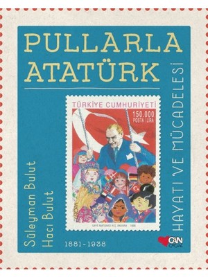 Pullarla Atatürk: Hayatı ve Mücadelesi 1881-1938 (Ciltli)
