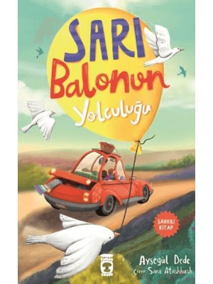 Timaş Çocuk Sarı Balonun Yolculuğu - Ayşegül Dede