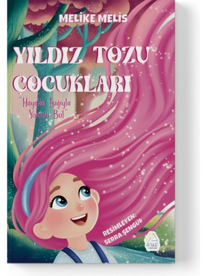 Mahlas Yayınları Melike Melis - Yıldız Tozu Çocukları: Hayalin Işığıyla Yolunu Bul