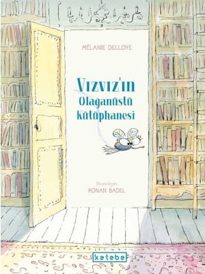 Ketebe Çocuk Vızvızın Olağanüstü Kütüphanesi Mélanie Delloye