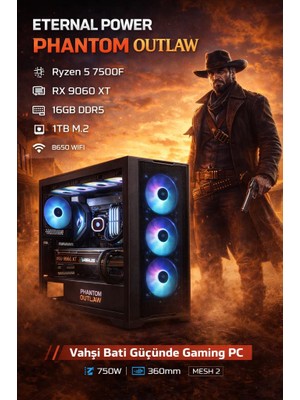 Eternal Power Rdr2 Outlaw Ryzen 5 7500F Rx 9060 Xt 16GB Ddr5 1tb M.2 B650 Wıfı 750W 360MM Mesh 2 Gaming Pc