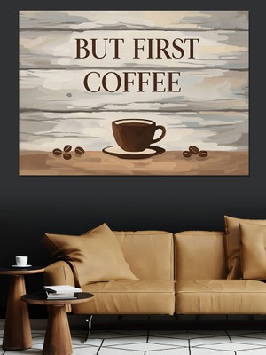 Karizma Tablo But First Coffee Ahşap Tabela Dekoratif Kanvas - Mdf Ahşap Tablo