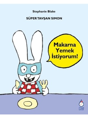 Süper Tavşan Simon Makarna Yemek Istiyorum!