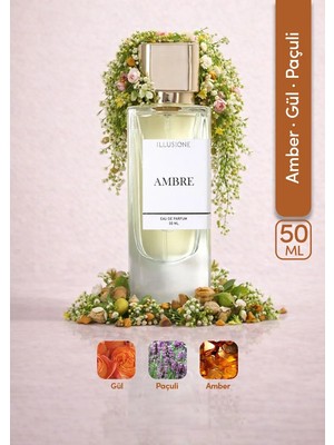 ILLUSIONE Ambre EDP Kadın Parfüm 50ml | Amber-Paçuli-Gül | Bergamot, Sedir, Karanfil, Vetiver
