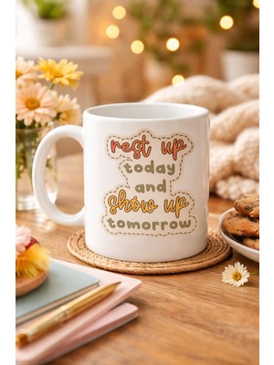 urfakent bilişim ve medya danışmanlık Motivasyon Mesajlı Porselen Kupa Model 146 – “rest Up Today, Show Up Tomorrow” Yazılı – Kahve & Çay Kupası – Hediye Fikri
