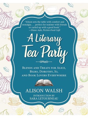 Storemax Oktaysell A Literary Tea Party: Blends And Treats For Alice, Bilbo, Dorothy, Jo, And Book Lovers Everywhere