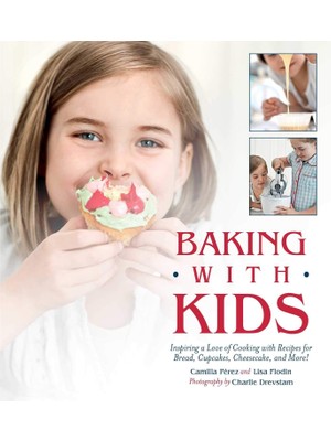 Storemax Oktaysell Baking With Kids: Inspiring A Love Of Cooking With Recipes For Bread, Cupcakes, Cheesecake, And More!
