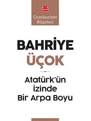 Storemax Oktaysell Atatürk’ün Izinde Bir Arpa Boyu: Cumhuriyet Bilgeleri