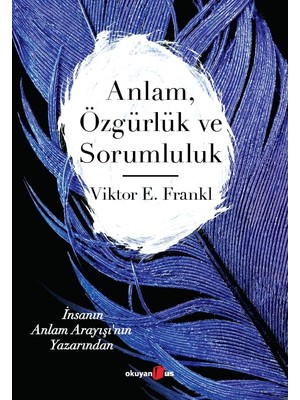 Storemax Oktaysell Anlam, Özgürlük ve Sorumluluk: Insanın Anlam Arayışı’nın Yazarından