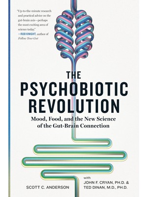 Storemax Oktaysell The Psychobiotic Revolution: Mood, Food, And The New Science Of The Gut-Brain Connection