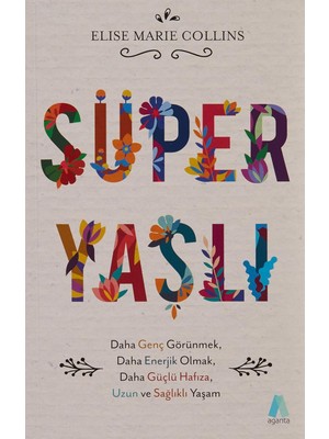 Storemax Oktaysell Süper Yaşlı: Daha Genç Görünmek, Daha Enerjik Olmak, Daha Güçlü Hafıza, Uzun ve Sağlıklı Yaşam