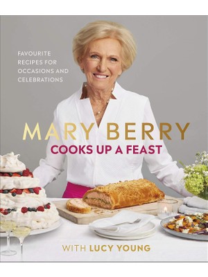 Storemax Oktaysell Mary Berry Cooks Up A Feast: Favourite Recipes For Occasions And Celebrations