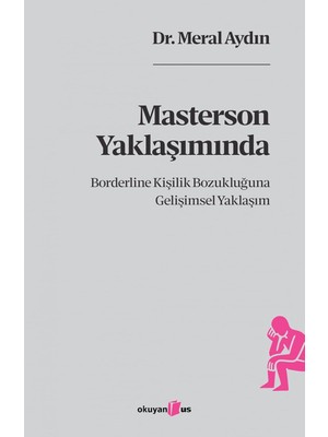 Storemax Oktaysell Masterson Yaklaşımında Borderline Kişilik Bozukluğuna Gelişimsel Yaklaşım