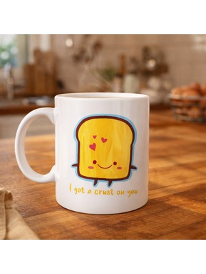 Urfakent I Got A Crust On You Yazılı Sevimli Tasarım Porselen Kupa Model 23 Eğlenceli & Romantik Kahve Kupası