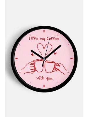 JHAAR Modern Yazılı Tasarım - '' I Like My Coffee With You '' Mutfak Duvar Saati - 25CM - Önü Camlı Siyah Kasa