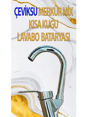 Çeviksu Merkür Mix Kısa Kuğu Model Lavabo Bataryası