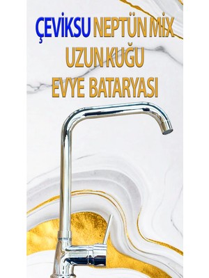 Çeviksu Neptün Mix Uzun Kuğu Model Evye Bataryası