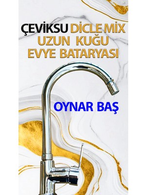 Çeviksu Dicle Mix Uzun Kuğu Evye Bataryası Oynar Başlı