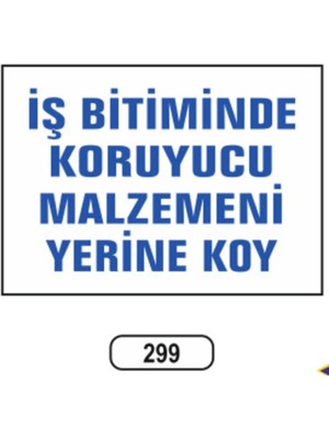 Mikasso Iş Bitiminde Koruyucu Malzemeni Yerine Koy Uyarı Ikaz Levhası
