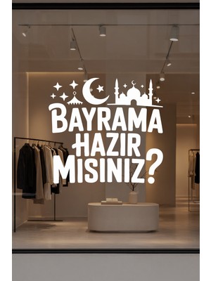 Mıgnatıs Bayrama Hazır Mısınız Cam Vitrin Sticker – Ramazan ve Kurban Bayramı Vitrin Yazısı