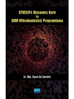 Nobel Akademik Yayıncılık STM32F4 Discovery Kartı ile ARM Mikrokontrolcü Programlama