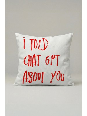 Viki Concept I Told C.h.a.t. Gpt About You Kırlent Kılıfı 020 – Modern 45X45 cm Dekoratif Yastık Kılıfı