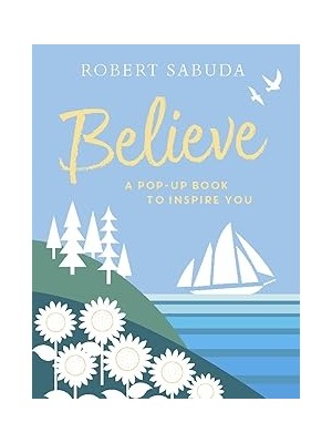 Indispensablely Believe: A Pop-Up Book To Inspire You