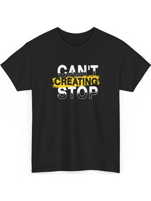 Tişört Kodu Can’t Stop Creating Regular Fit Unisex Tişört – Motivasyon Yazılı Grafik Tasarım Tişört