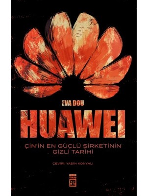Huawei – Çin’in En Güçlü Şirketinin Gizli Tarihi