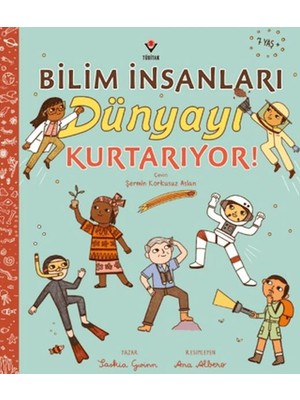 Bilim Insanları Dünyayı Kurtarıyor!