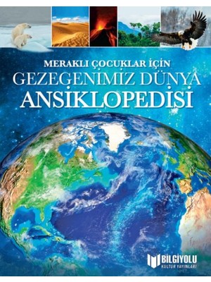 Lisinya Meraklı Çocuklar Için Gezegenimiz Dünya Ansiklopedisi