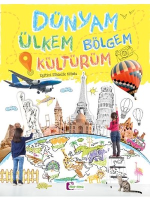 Dünyam Ülkem Bölgem Kültürüm - Eğitici Etkinlik Kitabı