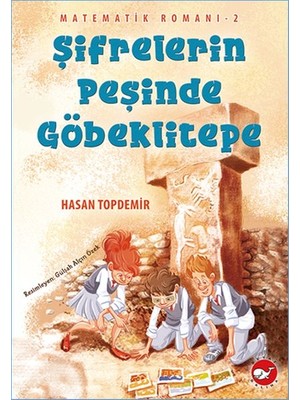 Lisinya Matematik Romanı 2 - Şifrelerin Peşinde Göbeklitepe