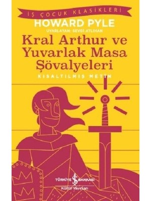 Lisinya Kral Arthur ve Yuvarlak Masa Şövalyeleri-Kısaltılmış Metin