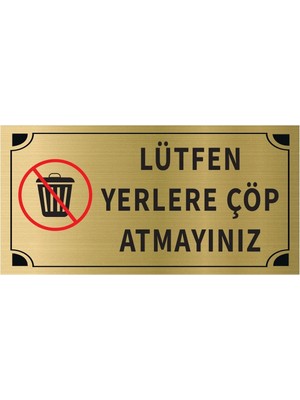 Hobishop Lütfen Yerlere Çöp Atmayınız Levha Altın Metal Yönlendirme Tabelası Kişiye Özel