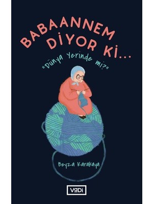 Ergün Collection Babaannem Diyor Ki... - Dünya Yerinde Mi?