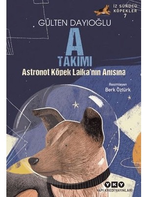 Ergün Collection A Takımı Iz Sürücü Köpekler 7 - Astronot Köpek Laika'nın Anısına