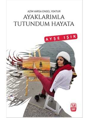 Ergün Collection Ayaklarımla Tutundum Hayata