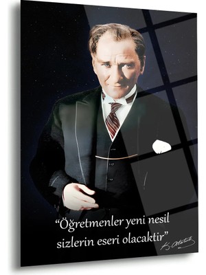 Shiny Art Öğretmenler Yeni Nesil Sizin Eseriniz Olacaktır Atatürk Cam Tablo – ATA240