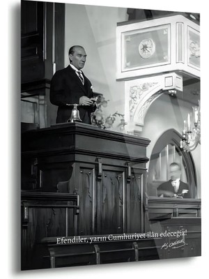 Shiny Art Efendiler, Yarın Cumhuriyet Ilan Edeceğiz – Atatürk Cam Tablo - ATA242