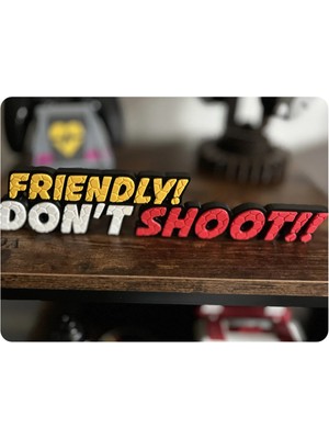 North Edge 3D Arc Raıders “frıendly Don’t Shoot” 3D Masa Dekoru