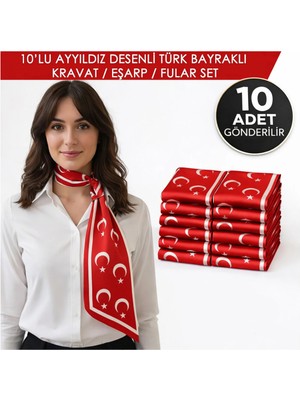 Tarzını Seç 10’lu Ayyıldız Desenli Türk Bayraklı Kravat / Eşarp / Fular Set