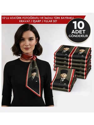 Tarzını Seç 10’lu Atatürk Fotoğraflı ve Imzalı Türk Bayraklı Kravat / Eşarp / Fular Set