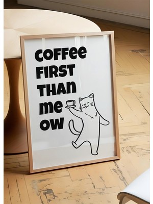 Des Vu Print Coffee First Than Meow, Kahve Temalı Kedi Temalı Çerçevesiz Poster